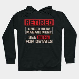 Retired Under New Management See Wife For Details Hoodie